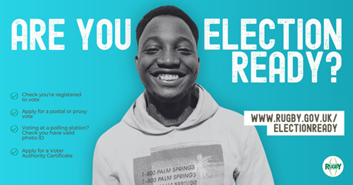 Are You Election Ready? Rugby's Returning Officer has urged voters to prepare for polling day in plenty of time for May's local elections.